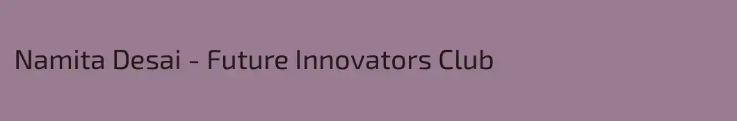 Namita Desai - Future Innovators Club